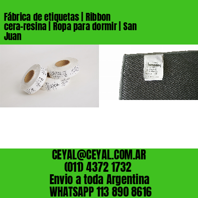 Fábrica de etiquetas | Ribbon cera-resina | Ropa para dormir | San Juan