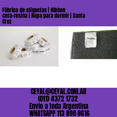 Fábrica de etiquetas | Ribbon cera-resina | Ropa para dormir | Santa Cruz