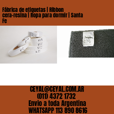 Fábrica de etiquetas | Ribbon cera-resina | Ropa para dormir | Santa Fe