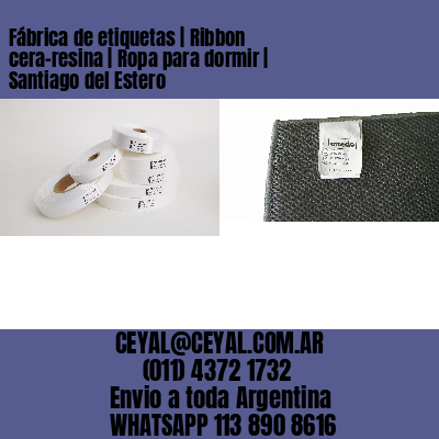 Fábrica de etiquetas | Ribbon cera-resina | Ropa para dormir | Santiago del Estero