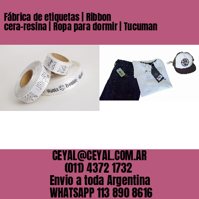 Fábrica de etiquetas | Ribbon cera-resina | Ropa para dormir | Tucuman