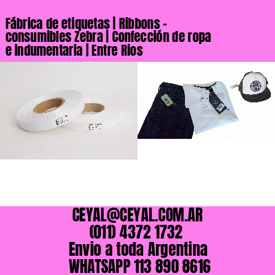 Fábrica de etiquetas | Ribbons – consumibles Zebra | Confección de ropa e indumentaria | Entre Rios
