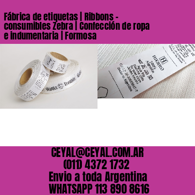Fábrica de etiquetas | Ribbons – consumibles Zebra | Confección de ropa e indumentaria | Formosa