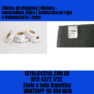 Fábrica de etiquetas | Ribbons – consumibles Zebra | Confección de ropa e indumentaria | Jujuy