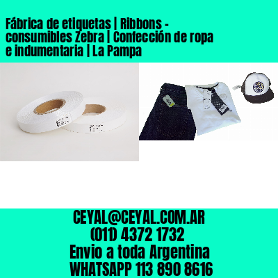 Fábrica de etiquetas | Ribbons – consumibles Zebra | Confección de ropa e indumentaria | La Pampa