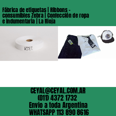 Fábrica de etiquetas | Ribbons – consumibles Zebra | Confección de ropa e indumentaria | La Rioja