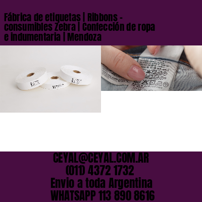 Fábrica de etiquetas | Ribbons – consumibles Zebra | Confección de ropa e indumentaria | Mendoza