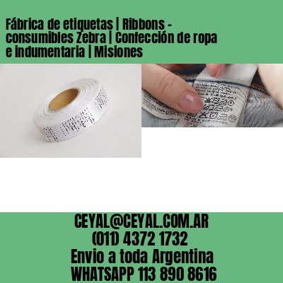 Fábrica de etiquetas | Ribbons – consumibles Zebra | Confección de ropa e indumentaria | Misiones
