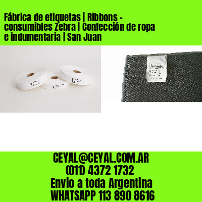 Fábrica de etiquetas | Ribbons – consumibles Zebra | Confección de ropa e indumentaria | San Juan