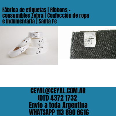 Fábrica de etiquetas | Ribbons – consumibles Zebra | Confección de ropa e indumentaria | Santa Fe