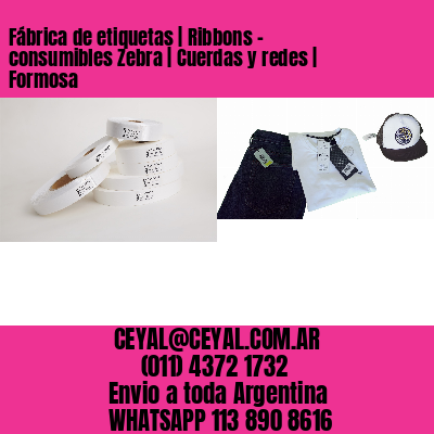 Fábrica de etiquetas | Ribbons – consumibles Zebra | Cuerdas y redes | Formosa