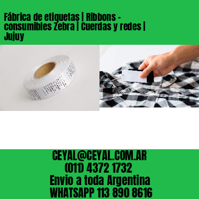 Fábrica de etiquetas | Ribbons – consumibles Zebra | Cuerdas y redes | Jujuy