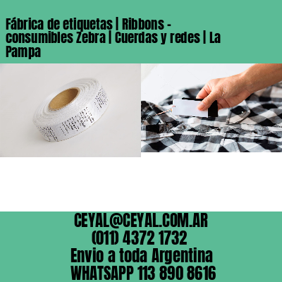 Fábrica de etiquetas | Ribbons – consumibles Zebra | Cuerdas y redes | La Pampa