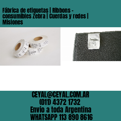 Fábrica de etiquetas | Ribbons – consumibles Zebra | Cuerdas y redes | Misiones