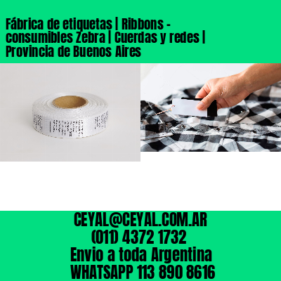 Fábrica de etiquetas | Ribbons – consumibles Zebra | Cuerdas y redes | Provincia de Buenos Aires