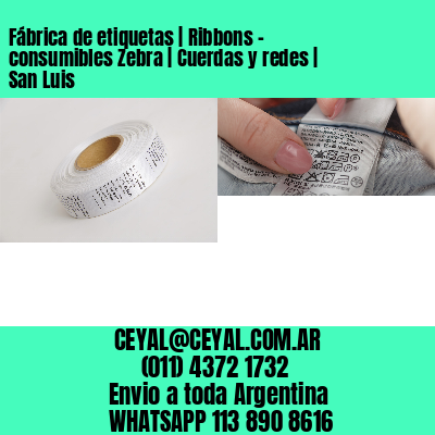 Fábrica de etiquetas | Ribbons – consumibles Zebra | Cuerdas y redes | San Luis