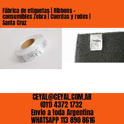 Fábrica de etiquetas | Ribbons – consumibles Zebra | Cuerdas y redes | Santa Cruz