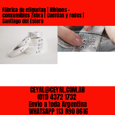 Fábrica de etiquetas | Ribbons – consumibles Zebra | Cuerdas y redes | Santiago del Estero