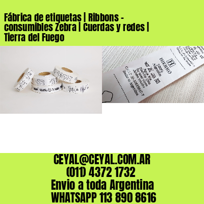 Fábrica de etiquetas | Ribbons – consumibles Zebra | Cuerdas y redes | Tierra del Fuego
