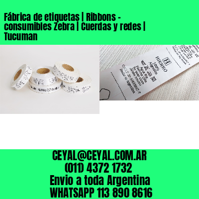 Fábrica de etiquetas | Ribbons – consumibles Zebra | Cuerdas y redes | Tucuman