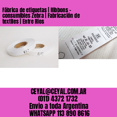 Fábrica de etiquetas | Ribbons – consumibles Zebra | Fabricación de textiles | Entre Rios
