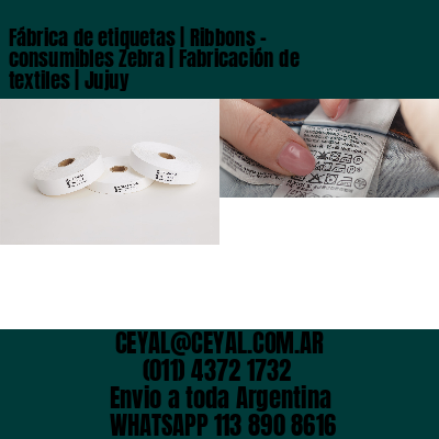 Fábrica de etiquetas | Ribbons – consumibles Zebra | Fabricación de textiles | Jujuy