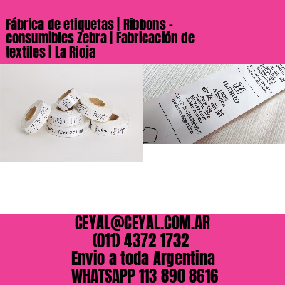 Fábrica de etiquetas | Ribbons – consumibles Zebra | Fabricación de textiles | La Rioja