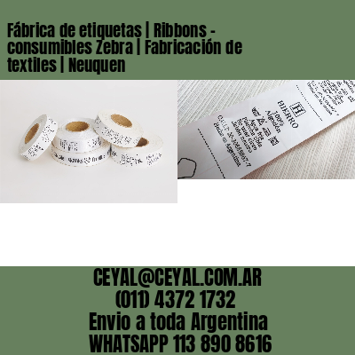 Fábrica de etiquetas | Ribbons – consumibles Zebra | Fabricación de textiles | Neuquen