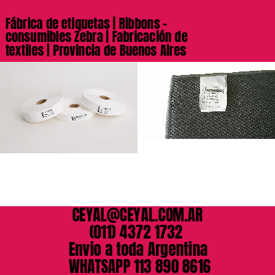 Fábrica de etiquetas | Ribbons – consumibles Zebra | Fabricación de textiles | Provincia de Buenos Aires