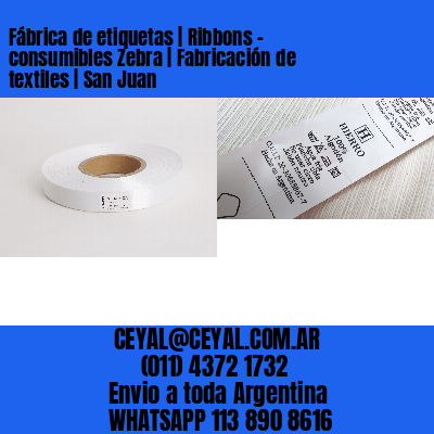 Fábrica de etiquetas | Ribbons – consumibles Zebra | Fabricación de textiles | San Juan