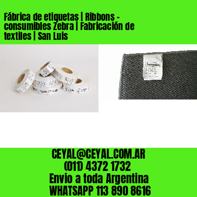 Fábrica de etiquetas | Ribbons – consumibles Zebra | Fabricación de textiles | San Luis