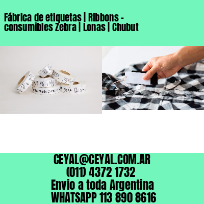 Fábrica de etiquetas | Ribbons – consumibles Zebra | Lonas | Chubut