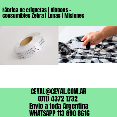 Fábrica de etiquetas | Ribbons – consumibles Zebra | Lonas | Misiones