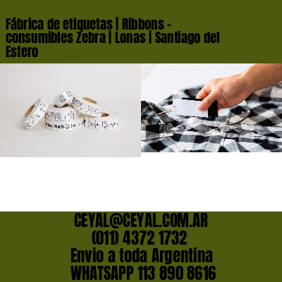Fábrica de etiquetas | Ribbons – consumibles Zebra | Lonas | Santiago del Estero
