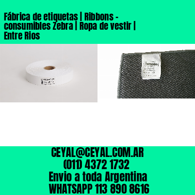 Fábrica de etiquetas | Ribbons – consumibles Zebra | Ropa de vestir | Entre Rios