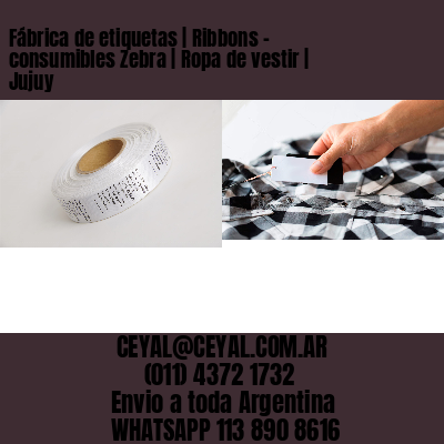 Fábrica de etiquetas | Ribbons – consumibles Zebra | Ropa de vestir | Jujuy