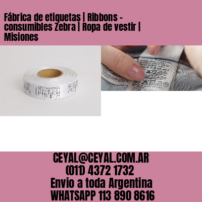 Fábrica de etiquetas | Ribbons – consumibles Zebra | Ropa de vestir | Misiones
