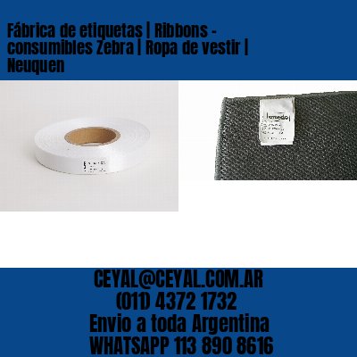 Fábrica de etiquetas | Ribbons – consumibles Zebra | Ropa de vestir | Neuquen