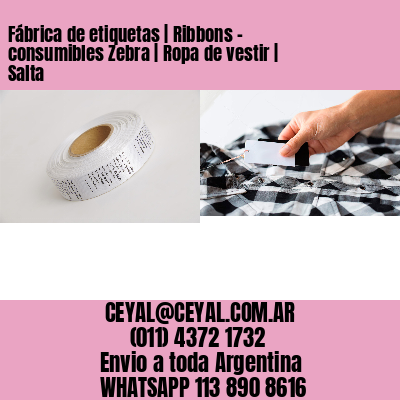 Fábrica de etiquetas | Ribbons – consumibles Zebra | Ropa de vestir | Salta
