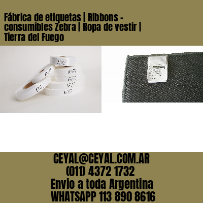 Fábrica de etiquetas | Ribbons – consumibles Zebra | Ropa de vestir | Tierra del Fuego