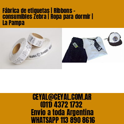 Fábrica de etiquetas | Ribbons – consumibles Zebra | Ropa para dormir | La Pampa