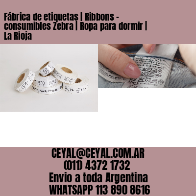 Fábrica de etiquetas | Ribbons – consumibles Zebra | Ropa para dormir | La Rioja