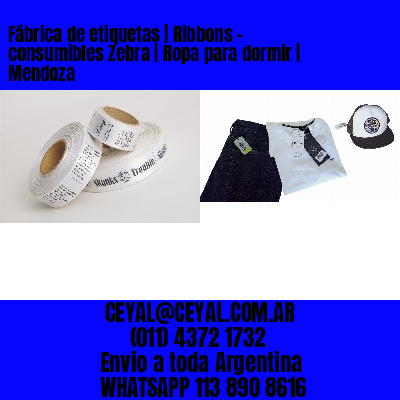 Fábrica de etiquetas | Ribbons – consumibles Zebra | Ropa para dormir | Mendoza