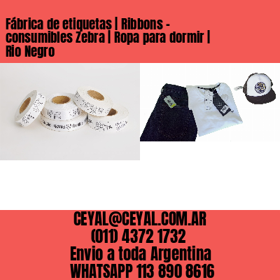 Fábrica de etiquetas | Ribbons – consumibles Zebra | Ropa para dormir | Rio Negro