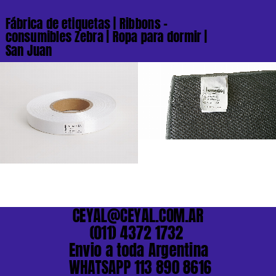 Fábrica de etiquetas | Ribbons – consumibles Zebra | Ropa para dormir | San Juan