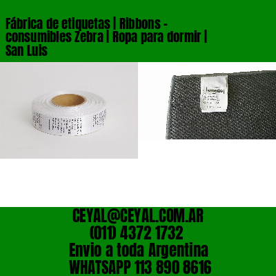Fábrica de etiquetas | Ribbons – consumibles Zebra | Ropa para dormir | San Luis