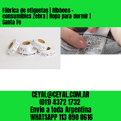 Fábrica de etiquetas | Ribbons – consumibles Zebra | Ropa para dormir | Santa Fe