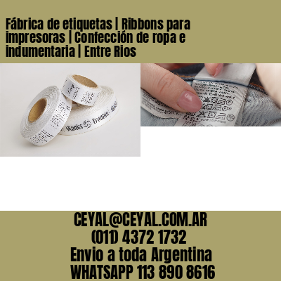 Fábrica de etiquetas | Ribbons para impresoras | Confección de ropa e indumentaria | Entre Rios