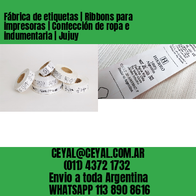 Fábrica de etiquetas | Ribbons para impresoras | Confección de ropa e indumentaria | Jujuy