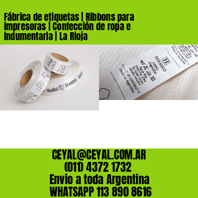 Fábrica de etiquetas | Ribbons para impresoras | Confección de ropa e indumentaria | La Rioja